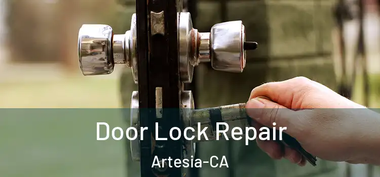  Door Lock Repair Artesia-CA