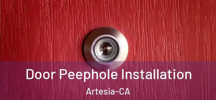 Door Peephole Installation Artesia-CA