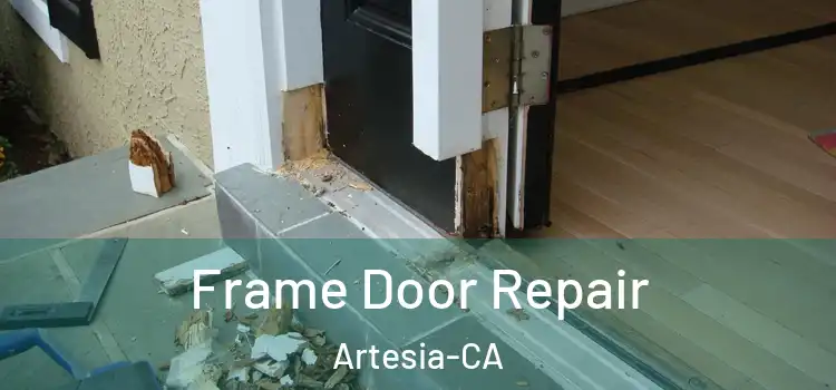  Frame Door Repair Artesia-CA