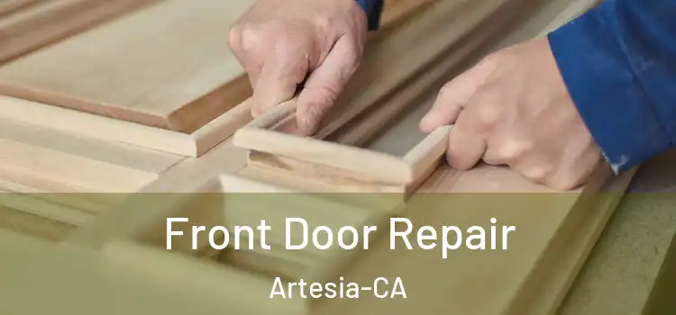  Front Door Repair Artesia-CA